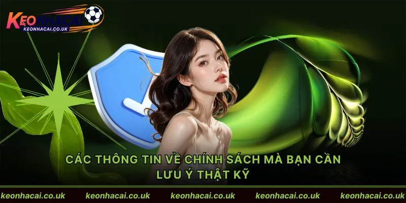 Các thông tin về chính sách mà bạn cần lưu ý thật kỹ
