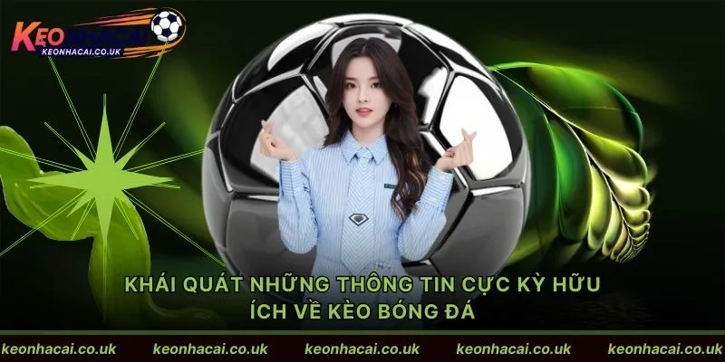 Khái quát những thông tin cực kỳ hữu ích về kèo bóng đá