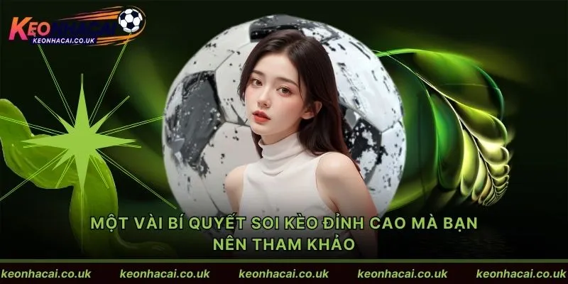 Một vài bí quyết soi kèo đỉnh cao mà bạn nên tham khảo