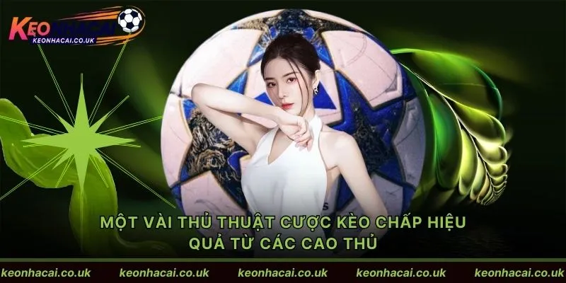 Một vài thủ thuật cược kèo chấp hiệu quả từ các cao thủ