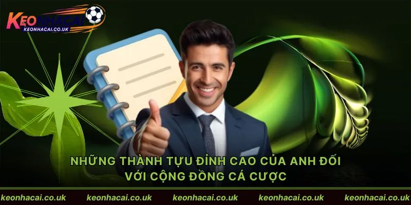 Những thành tựu đỉnh cao của anh đối với cộng đồng cá cược